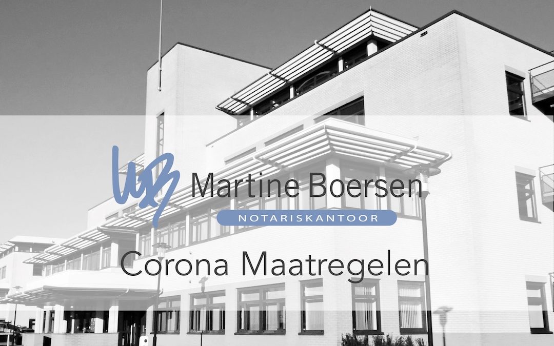 Corona Maatregelen Notariskantoor Martine Boersen
